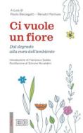 Ebook Ci vuole un fiore di Paolo Beccegato, Renato Marinaro edito da EDB - Edizioni Dehoniane Bologna