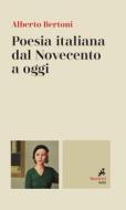 Ebook Poesia italiana dal Novecento a oggi di Alberto Bertoni edito da Marietti 1820