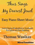Ebook Thus Sings My Dearest Jewel Easy Piano Sheet Music di Silvertonalities edito da SilverTonalities