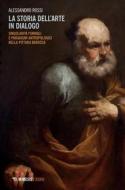 Ebook La storia dell'arte in dialogo di Alessandro Rossi edito da Mimesis Edizioni