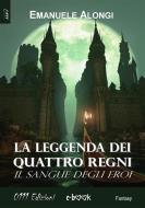 Ebook La Leggenda dei Quattro Regni di Emanuele Alongi edito da 0111 Edizioni