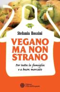 Ebook Vegano ma non strano di Stefania Rossini edito da L'Età dell'Acquario