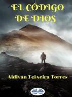 Ebook El Código De Dios di Aldivan Teixeira Torres edito da Tektime