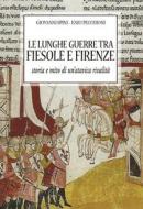 Ebook Le lunghe guerre tra Fiesole e Firenze di Giovanni Spini, Enio Pecchioni edito da Press & Archeos