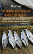 Ebook Les saumons ne rêvent pas de remontées mécaniques … di Michel Forné edito da Le Lys Bleu Éditions