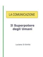 Ebook La Comunicazione di Luciano Di Emilio edito da Luciano P. Di Emilio