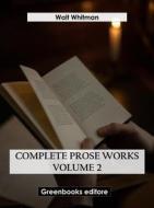 Ebook Complete Prose Works – Volume 2 di Walt Whitman edito da Greenbooks Editore
