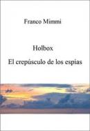 Ebook Holbox - El Crepúsculo De Los Espías di Franco Mimmi edito da Babelcube Inc.