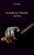 Ebook Le singe sur l&apos;épaule du Fou di Michel Plès edito da Books on Demand