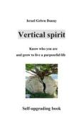 Ebook Vertical Spirit: Know who your are and grow to life a purposeful live di Israel Danny Gebru edito da Books on Demand