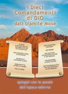 Ebook I Dieci Comandamenti di Dio dati tramite Mosè di Gabriele Gabriele edito da Gabriele-Verlag Das Wort GmbH