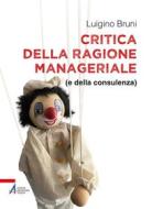 Ebook Critica della ragione manageriale di Luigino Bruni edito da Edizioni Messaggero Padova