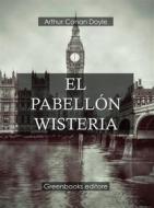 Ebook El pabellón Wisteria di Arthur Conan Doyle edito da Greenbooks Editore