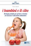 Ebook I Bambini e il Cibo di Paola Medde edito da EPC