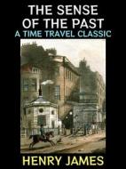 Ebook The Sense of the Past di Henry James edito da Diamond Book Publishing