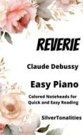 Ebook Reverie Easy Piano Sheet Music with Colored Notation di SilverTonalities, Claude Debussy edito da SilverTonalities