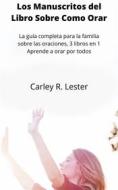 Ebook Los Manuscritos Del Libro Sobre Como Orar di Carley R. Lester edito da Carley R. Lester