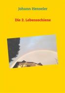 Ebook Die 2. Lebensschiene di Johann Henseler edito da Books on Demand