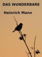 Ebook Das Wunderbare di Heinrich Mann edito da Books on Demand