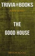 Ebook The Good House by Ann Leary (Trivia-On-Books) di Trivion Books edito da Trivion Books