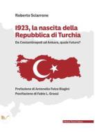 Ebook 1923, la nascita della Repubblica di Turchia di Sciarrone Roberto edito da Edizioni Nuova Cultura