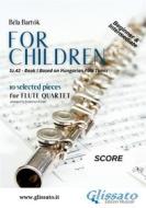 Ebook For Children -  Easy Flute Quartet ( SCORE) di Francesco Leone, Bela Bartok edito da Glissato Edizioni Musicali