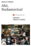 Ebook Ahi, Sudamerica! di Marco Ferrari edito da Editori Laterza