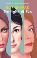 Ebook Tre figlie di Eva di Shafak Elif edito da Rizzoli