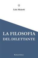 Ebook La filosofia del dilettante di Lida Malerbi edito da Aletti Editore