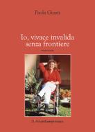 Ebook Io, vivace invalida senza frontiere di Giusti Paola edito da Editrice ZONA