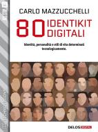 Ebook 80 identikit digitali di Carlo Mazzucchelli edito da Delos Digital
