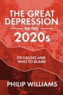 Ebook The Great Depression of the 2020s di Philip Williams edito da Philip Williams