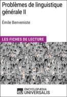 Ebook Problèmes de linguistique générale II d&apos;Émile Benveniste di Encyclopaedia Universalis edito da Encyclopaedia Universalis