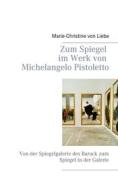 Ebook Zum Spiegel im Werk von Michelangelo Pistoletto di Marie, Christine von Liebe edito da Books on Demand