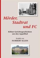 Ebook Mörder, Stadtrat und FC di Norbert Klein edito da Books on Demand