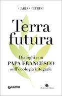 Ebook Terrafutura di Petrini Carlo edito da Giunti - Slow Food Editore