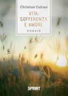 Ebook Vita, sofferenza e amore di Christian Culcasi edito da Booksprint