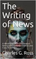 Ebook The Writing of News di Charles G. Ross edito da iOnlineShopping.com