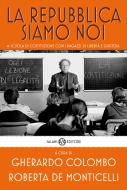Ebook La Repubblica siamo noi di Gherardo Colombo, Roberta De Monticelli edito da Salani Editore