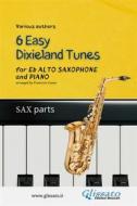 Ebook Alto Saxophone & Piano "6 Easy Dixieland Tunes" (sax parts) di American Traditional, Mark W. Sheafe, Thornton W. Allen edito da Glissato Edizioni Musicali