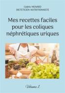 Ebook Mes recettes faciles pour les coliques néphrétiques uriques. di Cédric Menard edito da Books on Demand