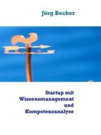 Ebook Startup mit Wissensmanagement und Kompetenzanalyse di Jörg Becker edito da Books on Demand