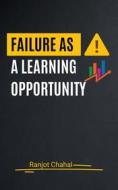 Ebook Failure as a Learning Opportunity di Ranjot Singh Chahal edito da Rana Books UK