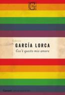 Ebook Cos’è questo mio amore di Federico García Lorca edito da Garzanti Classici