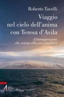 Ebook Viaggio nel cielo dell'anima con Teresa d'Avila di Roberto Tavelli edito da Edizioni Messaggero Padova