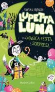 Ebook Lupetta Luna e la magica festa a sorpresa di Vivian French edito da HarperCollins Italia