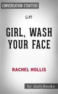 Ebook Girl, Wash Your Face: Stop Believing the Lies About Who You Are so You Can Become Who You Were Meant to Be??????? by Rachel Hollis | Conversation Starters di dailyBooks edito da Daily Books
