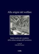 Ebook Alle origini del welfare di Autori Vari edito da Viella Libreria Editrice