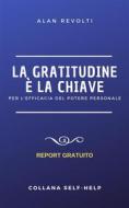 Ebook La Gratitudine è la chiave di Alan Revolti edito da Onix editoriale