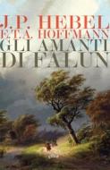 Ebook Gli amanti di Falun di Johann Peter Hebel, E.T.A. Hoffmann edito da Elliot